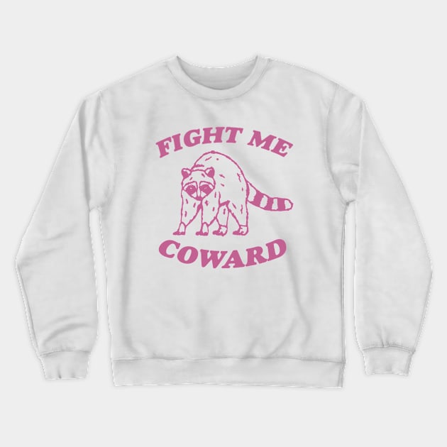 Fight Me Coward - Vintage Drawing T Shirt, Raccoon Meme T Shirt, Funny Trash Panda T Shirt, Unisex Tee Crewneck Sweatshirt by CamavIngora